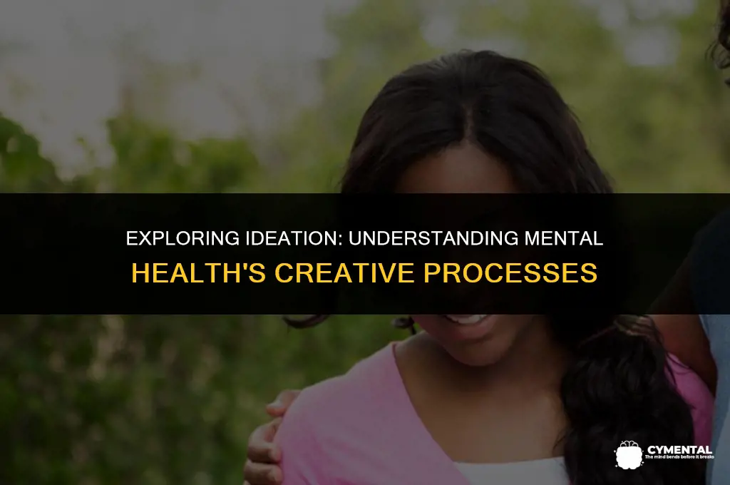 what is ideation in mental health