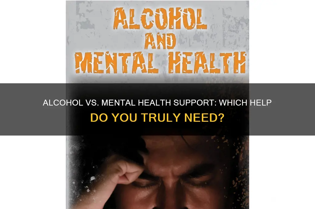 what kind of help do i need alcohol or mental
