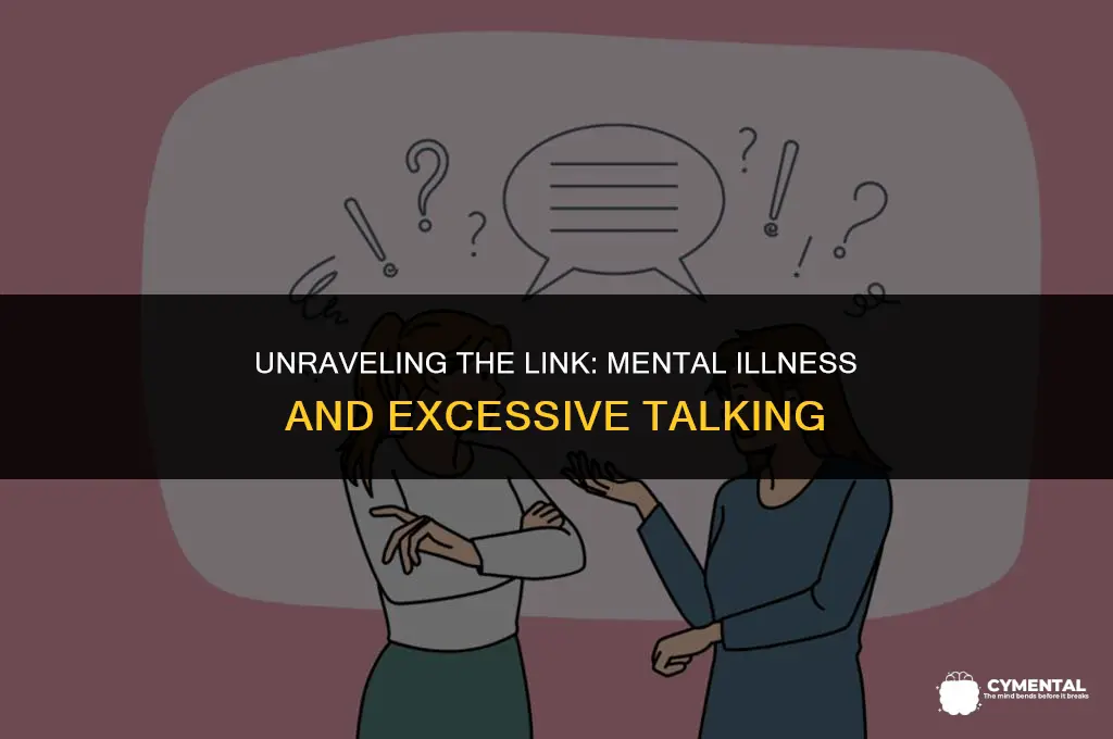 what mental illness causes excessive talking