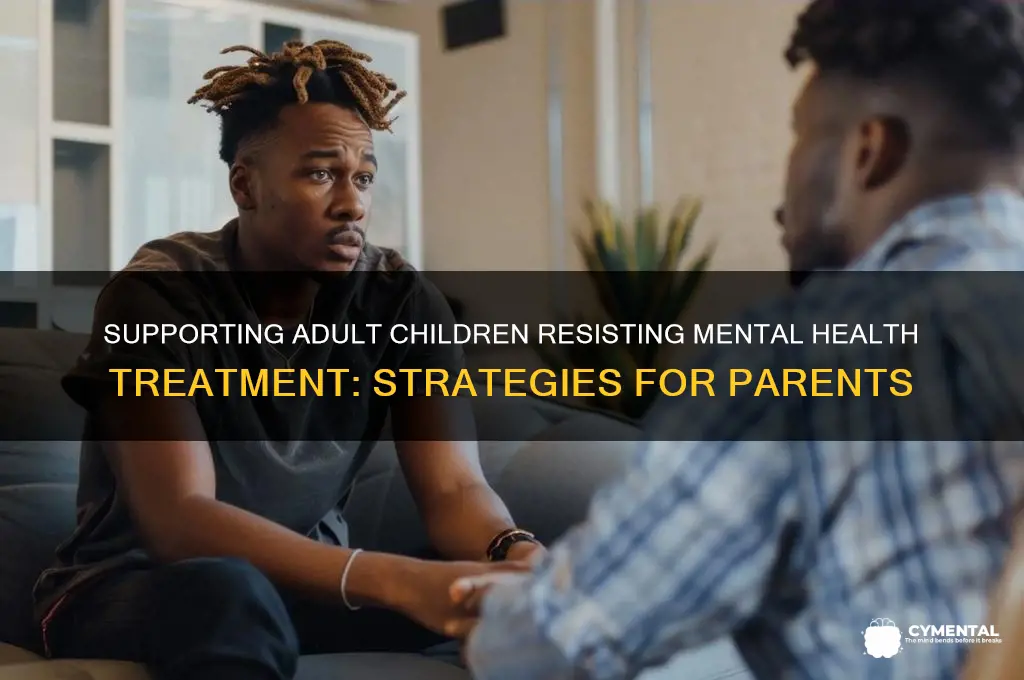 what to do if adult child wont seek mental help