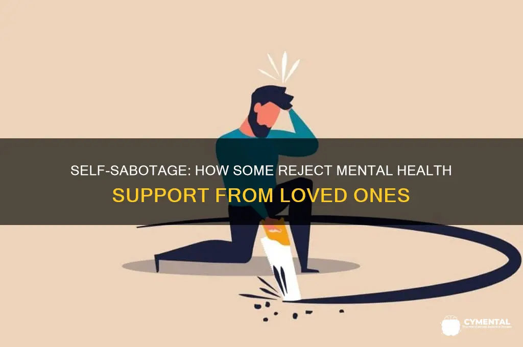 when a person sabatages mental help from familty and friends