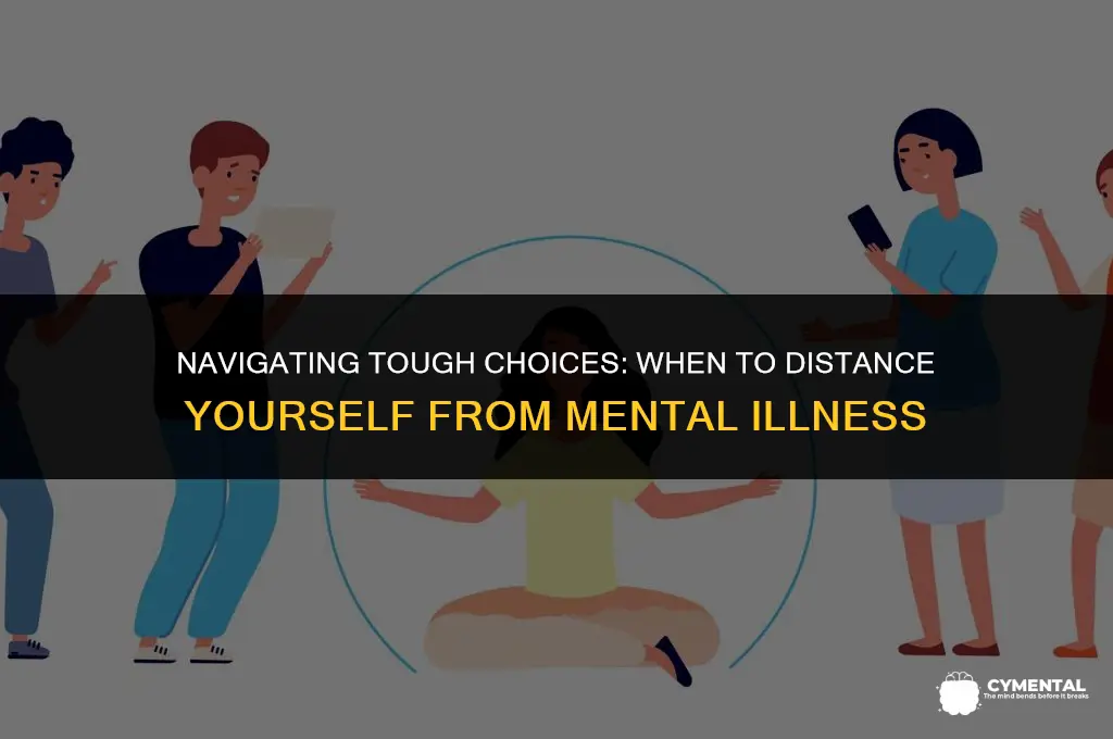 when to walk away from someone with mental illness