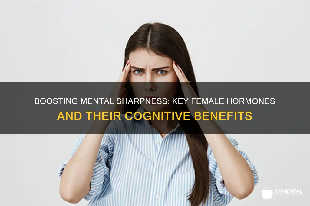 which female hormones help with mental sharpness