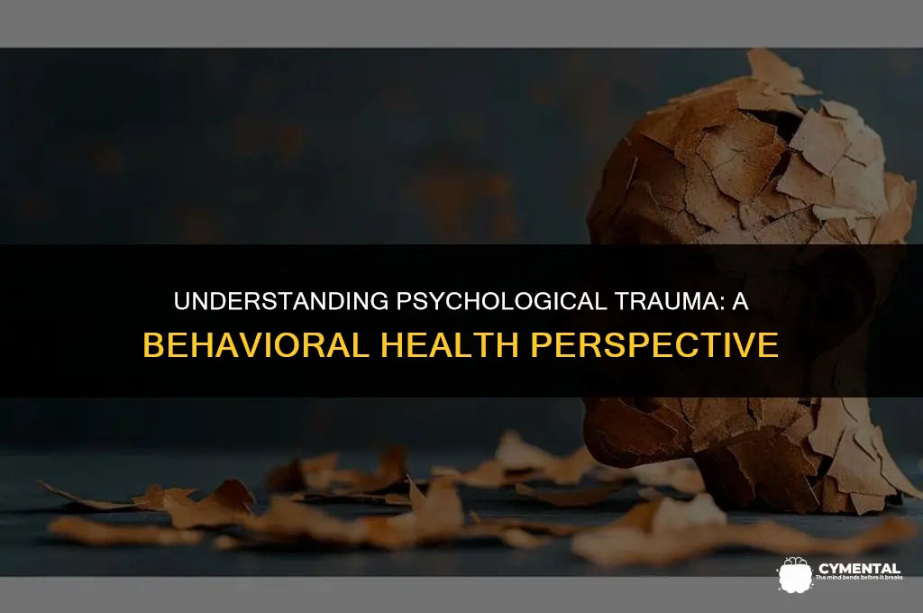 which phrase best defines psychological behavioral health trauma