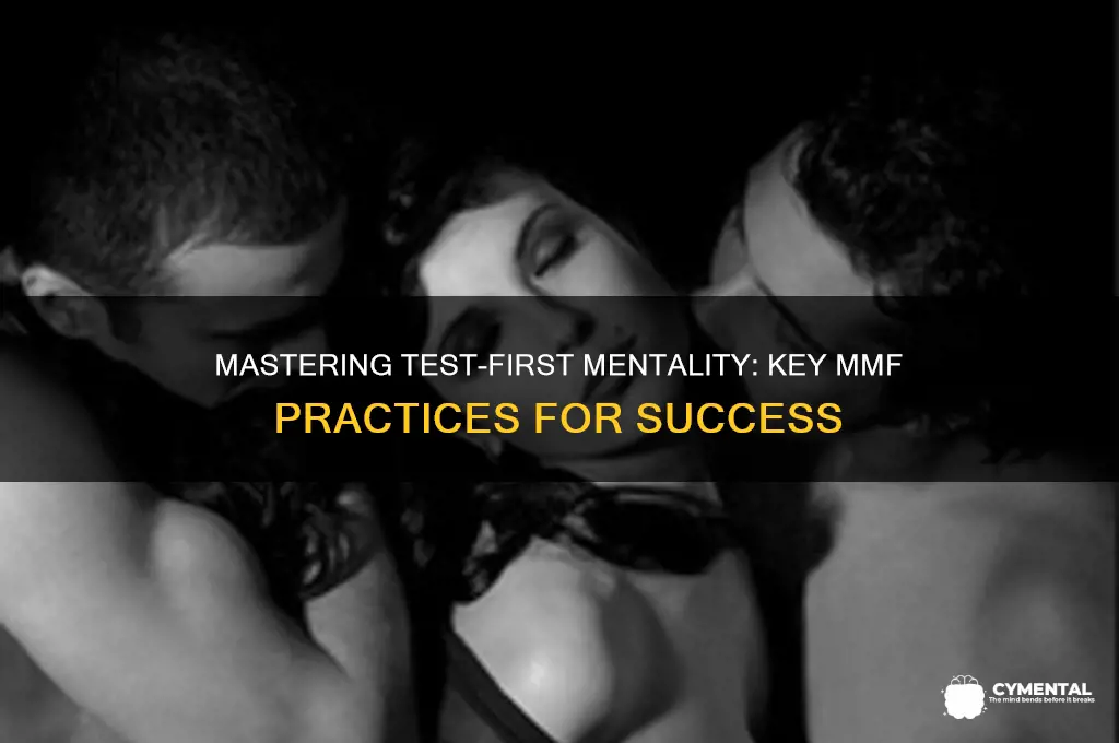 which practice helps with a test-first mentality mmf