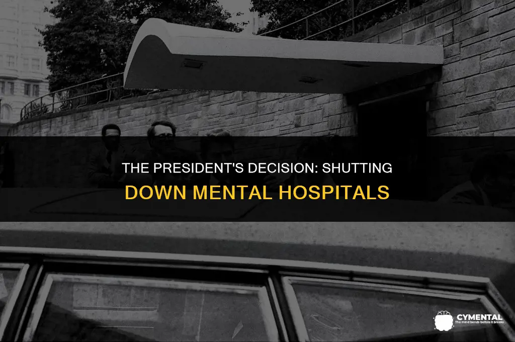 which president closed the mental hospitals