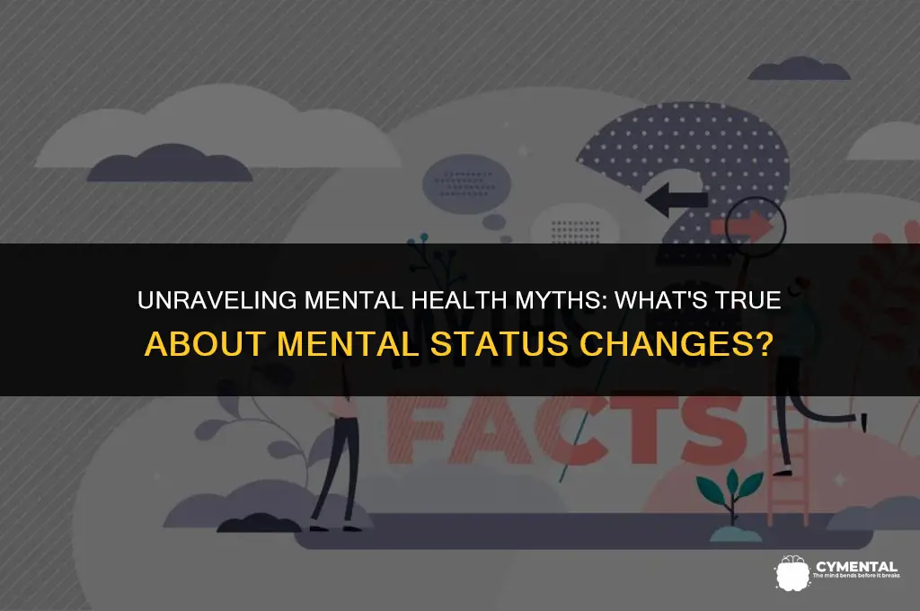 which statement is true about mental status changes