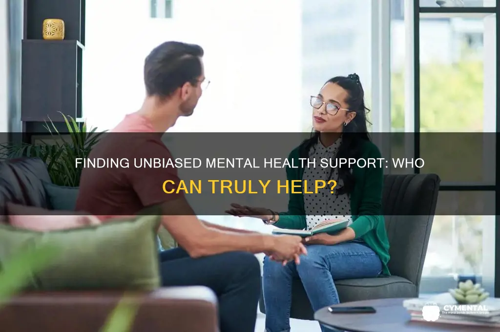 who can help mentally ill unbiased way