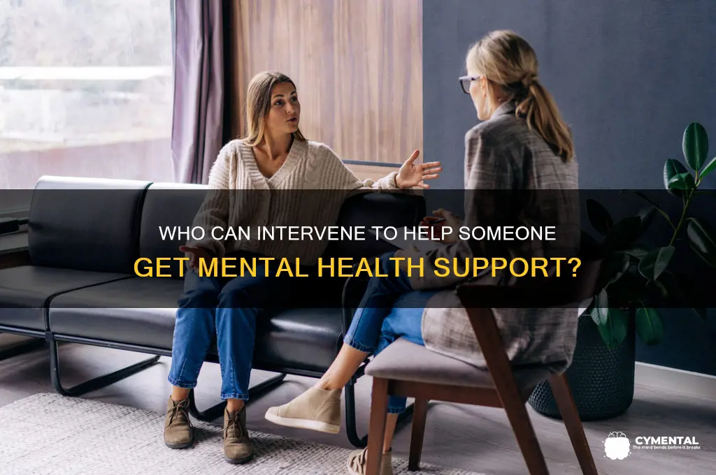 who can make a person get mental help