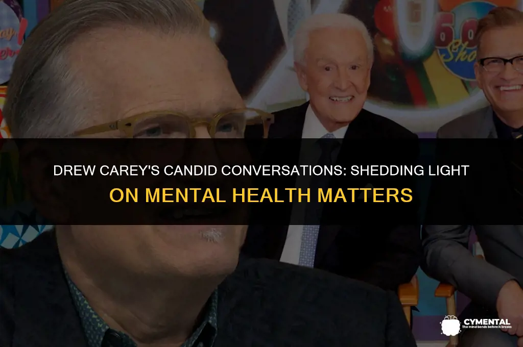 why does drew carey talk about mental health