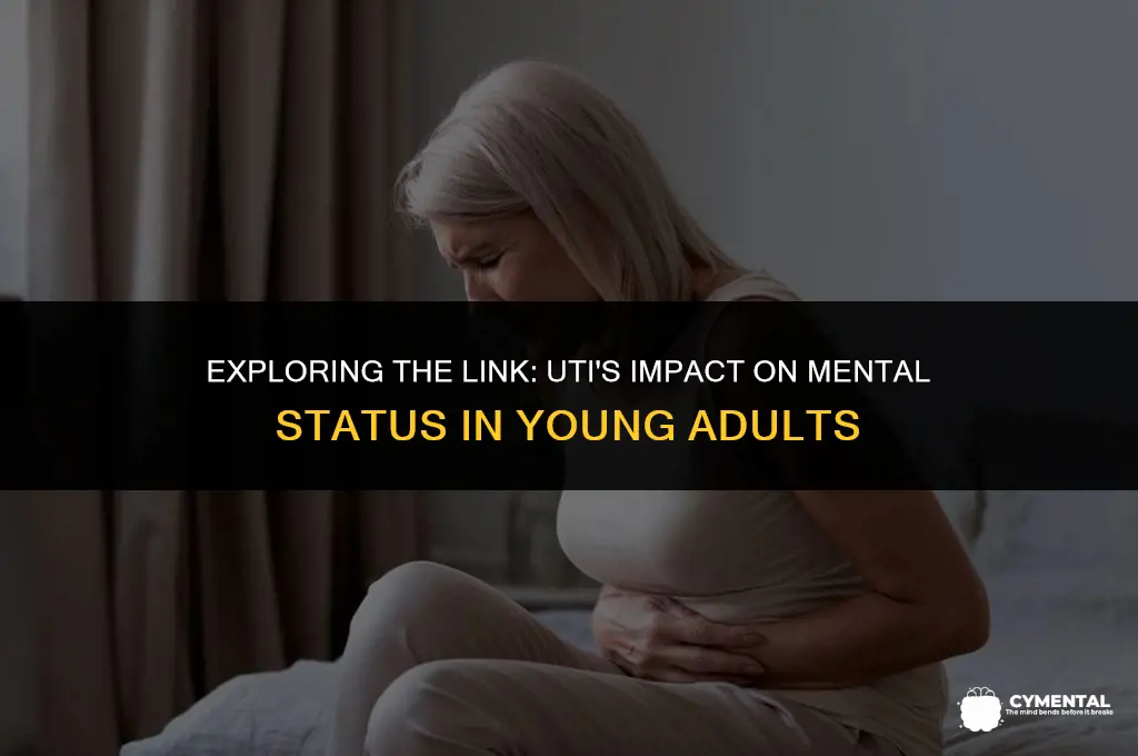 why does uti cause altered mental status in young adults