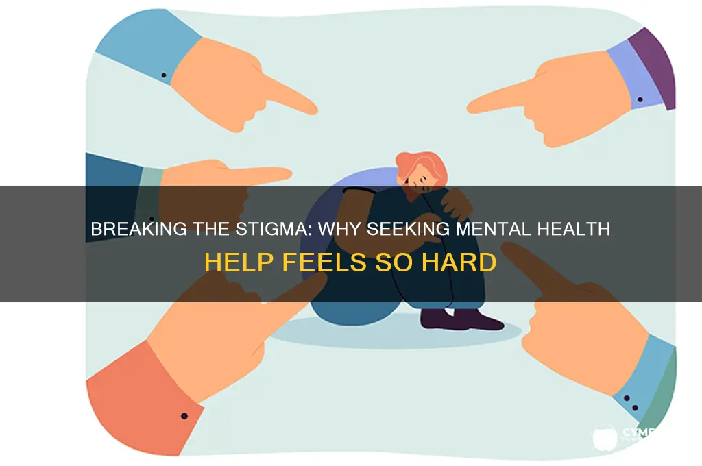 why is it hard to mentally get help