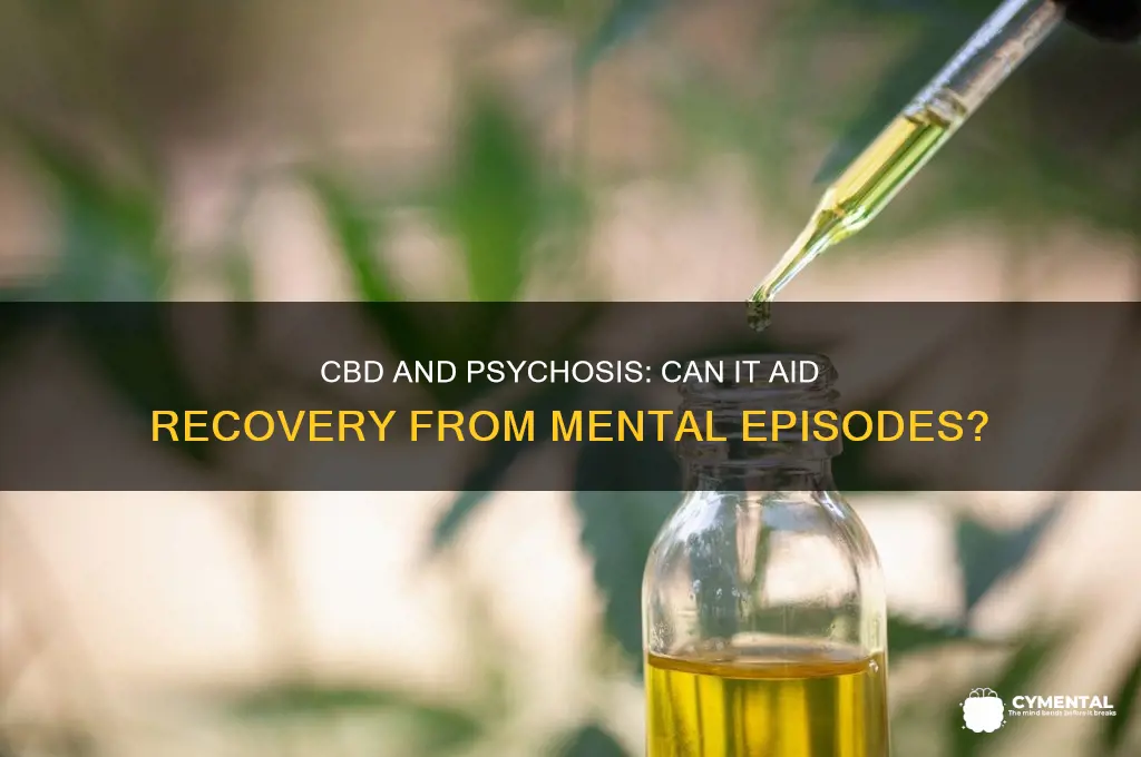 will cbd help me come out of a mental psychosis