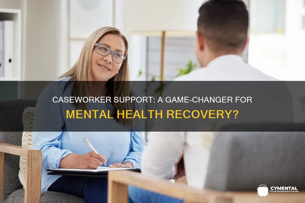 would having a caseworker help while having a mental illness